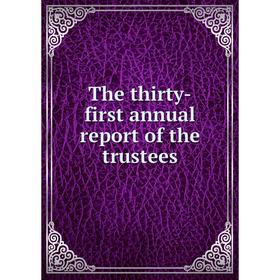 

Книга The thirty-first annual report of the trustees. Pennsylvania Museum and School of Industrial Art
