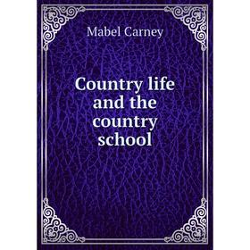

Книга Country life and the country school. Mabel Carney
