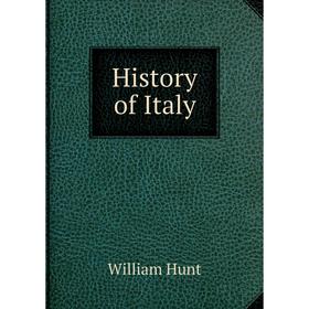 

Книга History of Italy. Hunt William