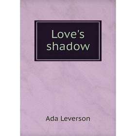 

Книга Love's shadow