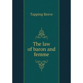 

Книга The law of baron and femme. Tapping Reeve