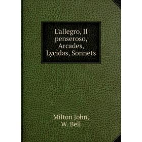 

Книга L'allegro, Il penseroso, Arcades, Lycidas, Sonnets