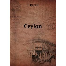 

Книга Ceylon. J. Barell
