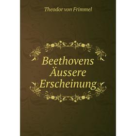 

Книга Beethovens Äussere Erscheinung. Theodor von Frimmel