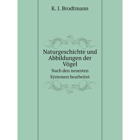 

Книга NaturGeschichte und Abbildungen der VögelNach den neuesten Sÿstemen bearbeitet