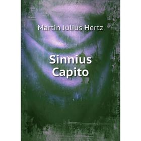 

Книга Sinnius Capito. Martin Julius Hertz