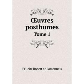 

Книга Œuvres posthumes Tome 1