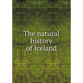 

Книга The natural history of Iceland. Niels Horrebow