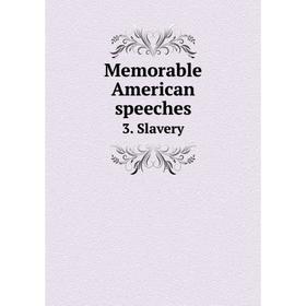 

Книга Memorable American speeches3 Slavery