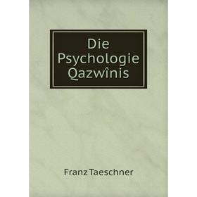 

Книга Die Psychologie Qazwînis. Franz Taeschner