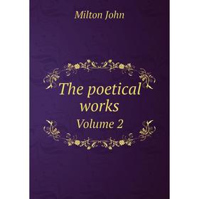 

Книга The poetical works. Volume 2. Milton John