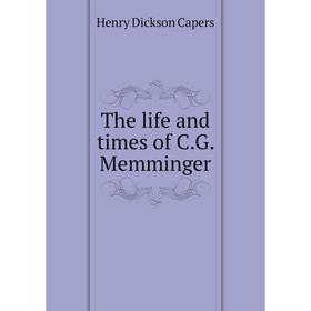 

Книга The life and times of C.G. Memminger. Henry Dickson Capers