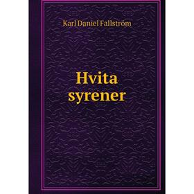 

Книга Hvita syrener. Karl Daniel Fallström