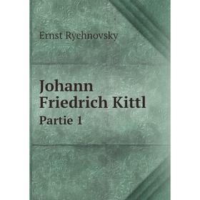

Книга Johann Friedrich KittlPartie 1