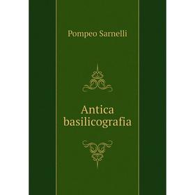 

Книга Antica basilicografia. Pompeo Sarnelli
