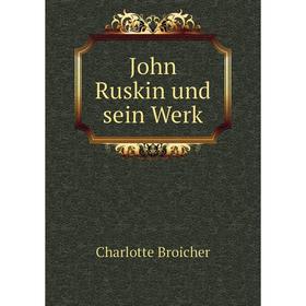 

Книга John Ruskin und sein Werk