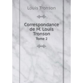 

Книга Correspondance de M. Louis Tronson. Tome 2. Louis Tronson