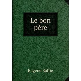 

Книга Le bon père