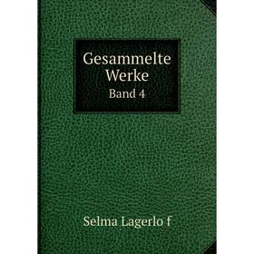 

Книга Gesammelte Werke Band 4. Selma Lagerlöf