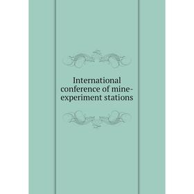 

Книга International conference of mine-experiment stations. George S. Rice