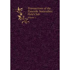 

Книга Transactions of the Tyneside Naturalists' Field Club. Volume 1. Tyneside Naturalists' Field Club