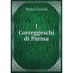 

Книга I Correggeschi di Parma. Pietro Corelli