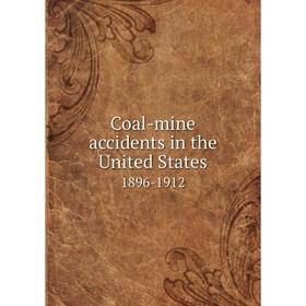 

Книга Coal-mine accidents in the United States1896-1912. Frederick W. Horton