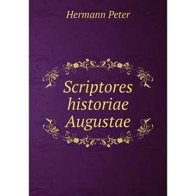 

Книга Scriptores historiae Augustae. Hermann Peter