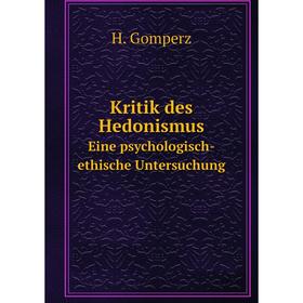

Книга Kritik des Hedonismus. Eine psychologisch-ethische Untersuchung