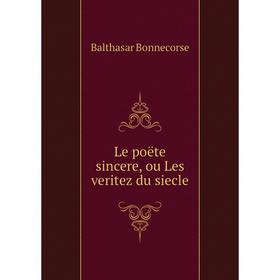 

Книга Le poëte sincere, ou Les veritez du siecle