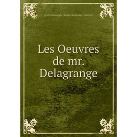 

Книга Les Oeuvres de mr Delagrange