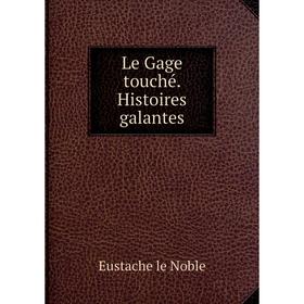 

Книга Le Gage touché Histoires galantes