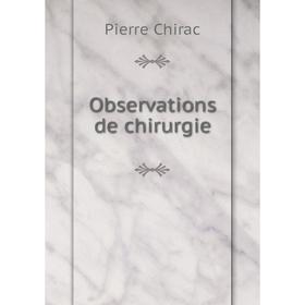 

Книга Observations de chirurgie