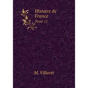 

Книга Histoire de France. Tome 11. M. Villaret