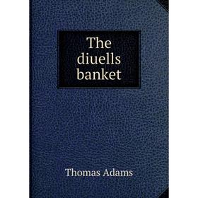

Книга The diuells banket. Thomas Adams