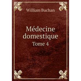 

Книга Médecine domestique Tome 4