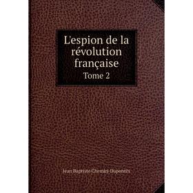 

Книга L'espion de la révolution françaiseTome 2
