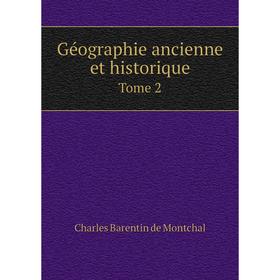 

Книга Géographie ancienne et historique. Tome 2. Charles Barentin de Montchal