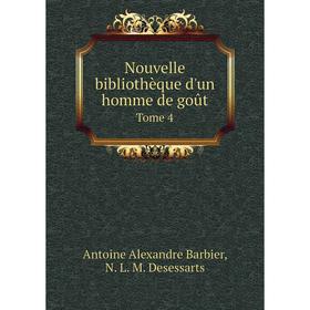 

Книга Nouvelle bibliothèque d'un homme de goût Tome 4