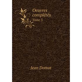 

Книга Oeuvres complétés Tome 3