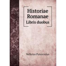 

Книга Historiae Romanae Libris duobus. Velleius Paterculus