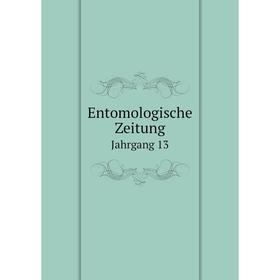 

Книга Entomologische ZeitungJahrgang 13. E. S. Mittler