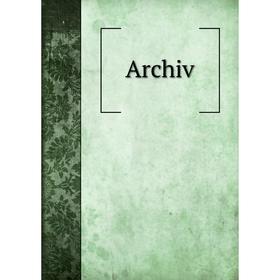 

Книга Archiv. Verein der Freunde der Naturgeschichte in Mecklenburg