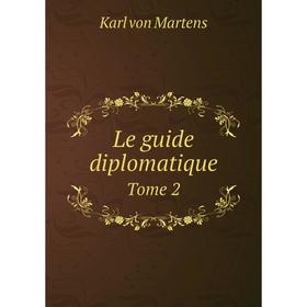 

Книга Le guide diplomatique Tome 2