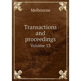 

Книга Transactions and proceedings. Volume 13. Melbourne