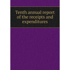 

Книга Tenth annual report of the receipts and expenditures. Hyde Park
