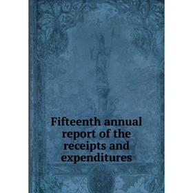 

Книга Fifteenth annual report of the receipts and expenditures. Hyde Park