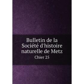 

Книга Bulletin de la Société d'histoire naturelle de MetzChier 25. Paul Even