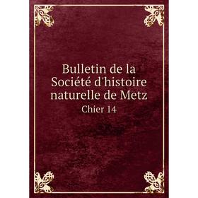 

Книга Bulletin de la Société d'histoire naturelle de MetzChier 14. Paul Even