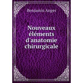 

Книга Nouveaux éléments d'anatomie chirurgicale